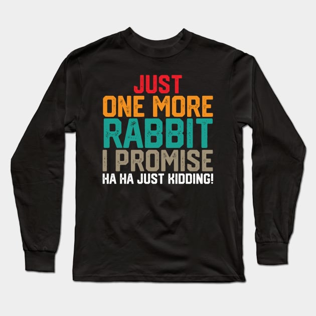 just one more rabbit i promise ha ha just kidding ! Long Sleeve T-Shirt by spantshirt